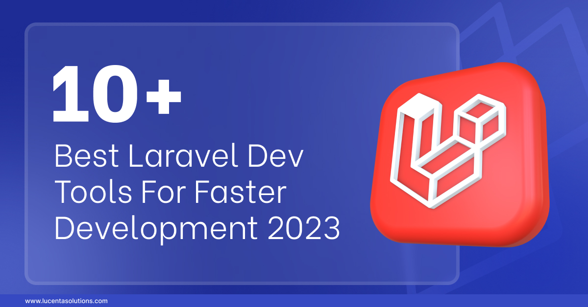 10+ Best Laravel Dev Tools For Faster Development 2024