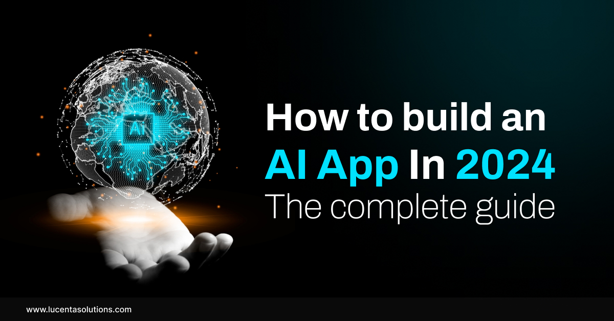 How To Build An AI App In 2024: The complete guide